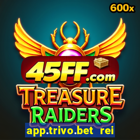 app.trivo.bet rei do bicho